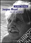 Jacques Mayol. Vita di un uomo delfino libro di Mayol Pierre Mouton Patrick