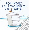 Rosmarino e il frigorifero che parla libro di Biffi Giancarlo