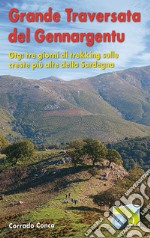 Grande traversata del Gennargentu. GTG: tre giorni di trekking sulle creste più alte della Sardegna libro