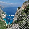 Sulle tracce dei pastori. Un trekking alla scoperta degli antichi coiles di Baunei e delle loro storie libro