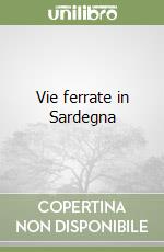 Vie ferrate in Sardegna libro