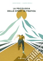 La psicologia dello sport in pratica libro