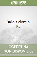 Dallo slalom al KL libro