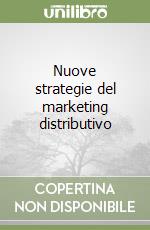 Nuove strategie del marketing distributivo libro