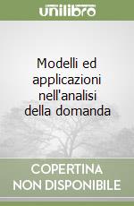 Modelli ed applicazioni nell'analisi della domanda