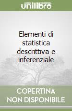Elementi di statistica descrittiva e inferenziale libro usato