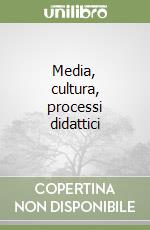 Media, cultura, processi didattici libro