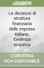 Le decisioni di struttura finanziaria delle imprese italiane. Evidenza empirica