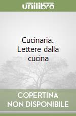 Cucinaria. Lettere dalla cucina libro