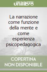 La narrazione come funzione della mente e come esperienza psicopedagogica libro