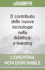 Il contributo delle nuove tecnologie nella didattica: e-learning