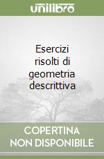 Esercizi risolti di geometria descrittiva libro