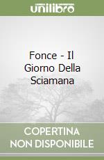 Fonce - Il Giorno Della Sciamana libro