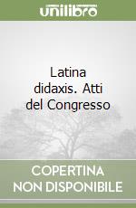 Latina didaxis. Atti del Congresso libro