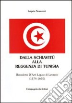 Dalla schiavitù alla reggenza di Tunisia. Benedetto D'Arrì ligure di Levanto 1574-1640