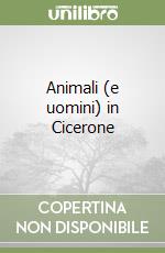 Animali (e uomini) in Cicerone libro