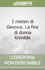 I misteri di Genova. La fine di donna Krimilde libro
