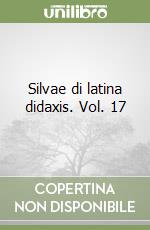 Silvae di latina didaxis. Vol. 17 libro