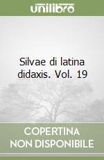 Silvae di latina didaxis. Vol. 19 libro