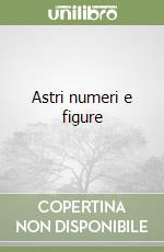 Astri numeri e figure