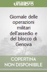 Giornale delle operazioni militari dell'assedio e del blocco di Genova