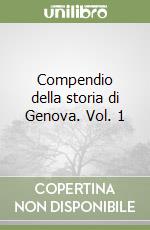 Compendio della storia di Genova. Vol. 1 libro