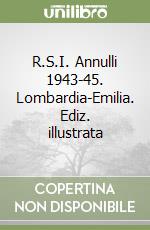 R.S.I. Annulli 1943-45. Lombardia-Emilia. Ediz. illustrata