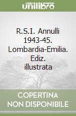 R.S.I. Annulli 1943-45. Lombardia-Emilia. Ediz. illustrata libro