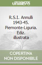 R.S.I. Annulli 1943-45. Piemonte-Liguria. Ediz. illustrata libro