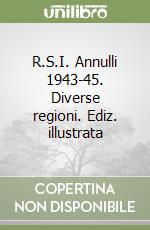 R.S.I. Annulli 1943-45. Diverse regioni. Ediz. illustrata
