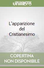 L'apparizione del Cristianesimo libro