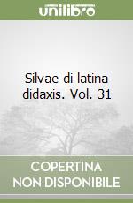 Silvae di latina didaxis. Vol. 31 libro