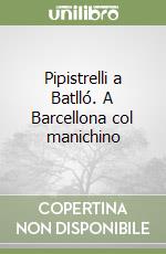 Pipistrelli a Batlló. A Barcellona col manichino libro