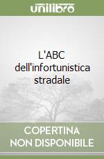 L'ABC dell'infortunistica stradale libro