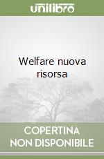 Welfare nuova risorsa