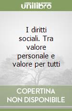 I diritti sociali. Tra valore personale e valore per tutti