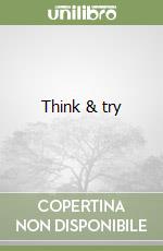 Think & try