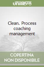 Clean. Process coaching management libro