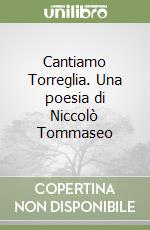 Cantiamo Torreglia. Una poesia di Niccolò Tommaseo libro