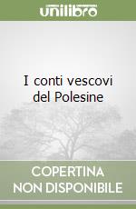 I conti vescovi del Polesine libro