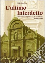 L'ultimo interdetto. Nel contesto religioso e civile del Polesine tra '800 e '900 libro