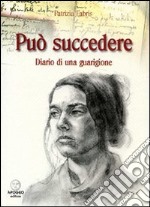 Può succedere. Diario di una guarigione libro