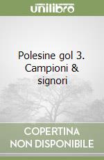 Polesine gol 3. Campioni & signori