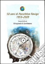 50 anni di Panathlon Rovigo 1959-2009. Olimpionici & gentlemen