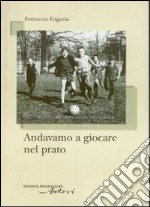 Andavamo a giocare nel prato libro