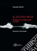 Io, il fu Nino Miceli. Storia di una ribellione al pizzo libro