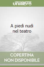 A piedi nudi nel teatro libro