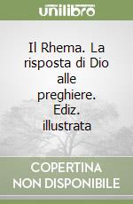 Il Rhema. La risposta di Dio alle preghiere. Ediz. illustrata