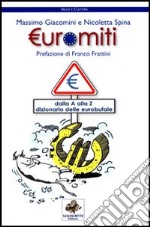 Euromiti. Dizionario delle eurobufale libro