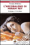 L'arcobaleno di Miriam Rey libro di D'Amico Tiziana